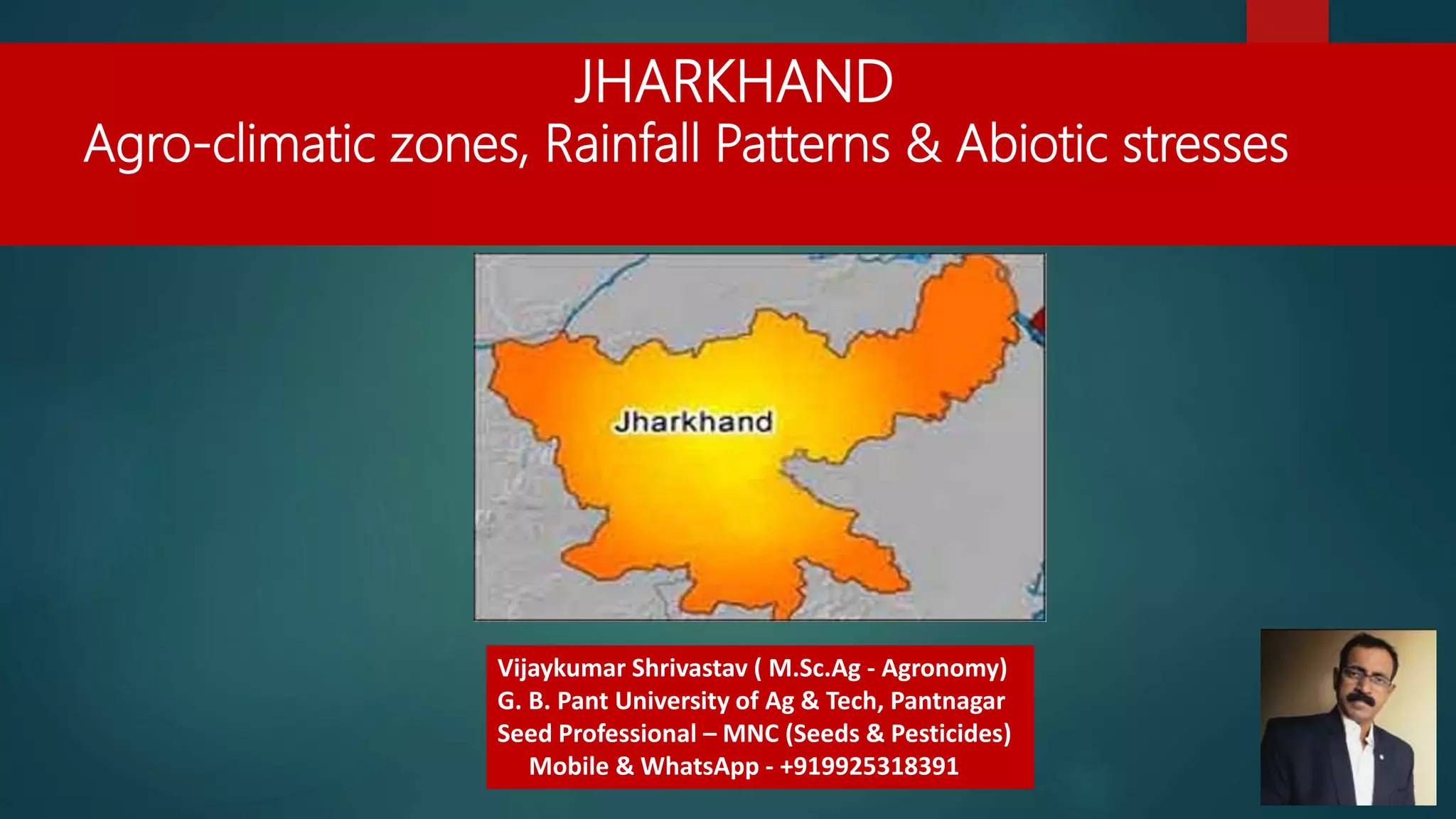Agroclimatic zones of jharkhand, rainfall patterns and abiotic stresses