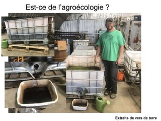 Est-ce de l’agroécologie ?
Extraits de vers de terre
 