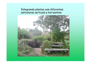 Integrando plantas com diferentes
estruturas verticais e horizontais
 