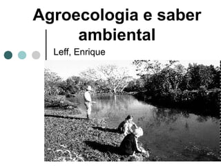 Agroecologia e saber
ambiental
Leff, Enrique
 