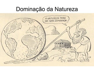 Dominação da Natureza
 