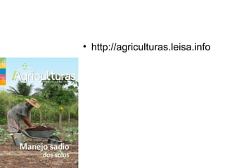 • http://agriculturas.leisa.info
 