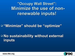 ” Occupy Wall Street”:    Minimize the use of non-renewable inputs!   <ul><li>“ Minimize” should be “optimize” </li></ul><...