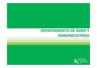 DEPARTAMENTO DE AGRO Y
AGROINDUSTRIASAGROINDUSTRIAS
 