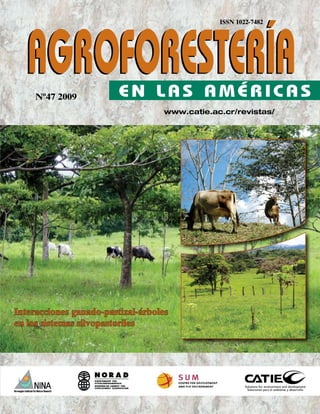 ISSN 1022-7482




     Nº47 2009
                                   www.catie.ac.cr/revistas/




Interacciones ganado-pastizal-árboles
en los sistemas silvopastoriles
 