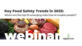 Which are the top-10 emerging risks that AI models predict?
Key Food Safety Trends in 2023:
webinar
 