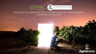 SERVING & COLLABORATING WITH THE BEST SCIENTIFIC INSTITUTIONS IN
EUROPEAN VITICULTURE
 