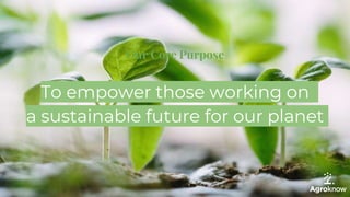 Our Core Purpose
To empower those working on
a sustainable future for our planet
 