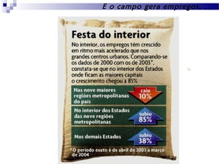 E o campo gera empregos. . .

-.

 
