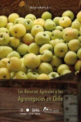 Hugo Ortega T.
Los Recursos Agrícolas y los
Agronegocios en Chile
 