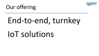 Our offering
End-to-end, turnkey
IoT solutions
 