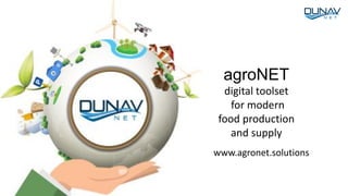 www.agronet.solutions
agroNET
digital toolset
for modern
food production
and supply
 