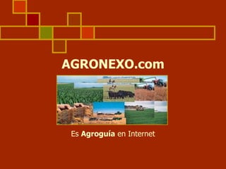 AGRONEXO.com Es  Agroguía  en Internet 