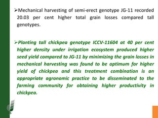 Agronomic investigations on tall chickpea genotypes suitable for mechanical harvesting