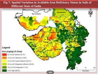 14
Fig 7: Spatial Variation in Available Iron Deficiency Status in Soils of
Different State of India
 