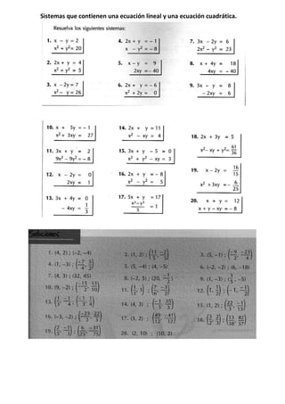 Sistemas que contienen una ecuación lineal y una ecuación cuadrática.
 