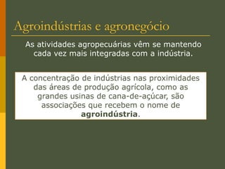 O sistema de plantation: introduzido pelos colonizadores europeus;