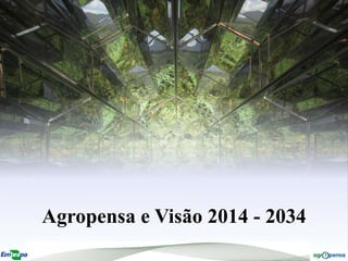 Agropensa e Visão 2014 - 2034
 