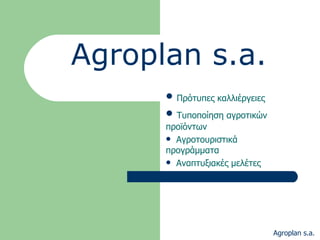 Agroplan s.a. ,[object Object],[object Object],[object Object],[object Object],Agroplan s.a.  