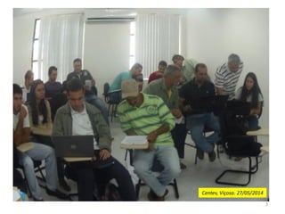 3
Centev, Viçosa. 27/05/2014
 