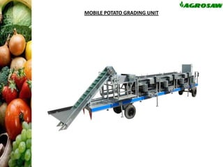 MOBILE POTATO GRADING UNIT

 