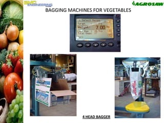 BAGGING MACHINES FOR VEGETABLES

4 HEAD BAGGER

 