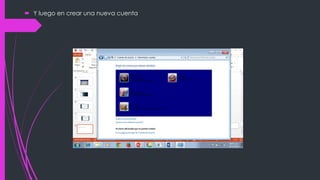  Y luego en crear una nueva cuenta 
 