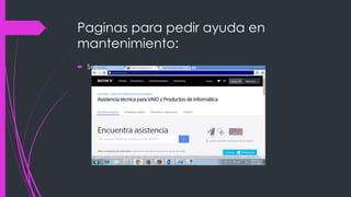 Paginas para pedir ayuda en 
mantenimiento: 
 Sony 
 