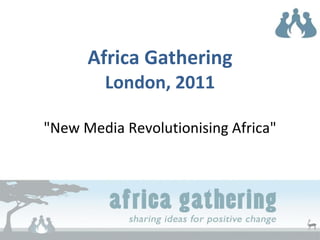Africa Gathering London, 2011 &quot;New Media Revolutionising Africa&quot; 