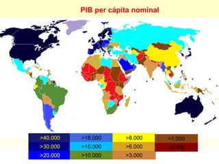 PIB per cápita nominal
>40.000
>30.000
>20.000
>18.000
>15.000
>10.000
>8.000
>6.000
>3.000
>1.000
<0.999
 