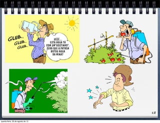 18
quarta-feira, 29 de agosto de 12
 