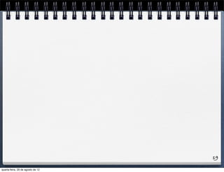 19
quarta-feira, 29 de agosto de 12
 