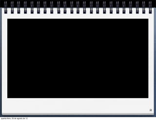 2
quarta-feira, 29 de agosto de 12
 