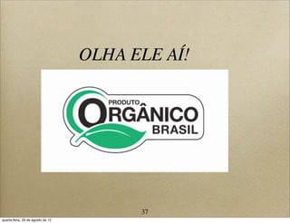 OLHA ELE AÍ!
37
quarta-feira, 29 de agosto de 12
 