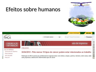 Efeitos sobre humanos
Efeitos sobre humanos
?
 