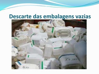 Descarte das embalagens vazias
 