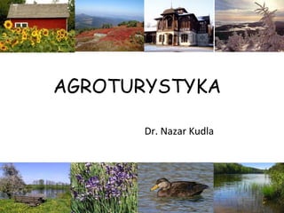 AGROTURYSTYKA
Dr. Nazar Kudla
 