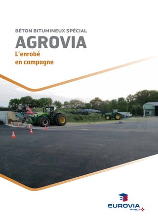 AgroviaL’enrobé
en campagne
Béton bitumineux spécial
 