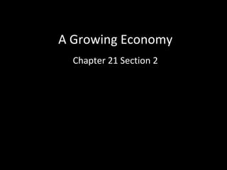 A Growing Economy Chapter 21 Section 2 