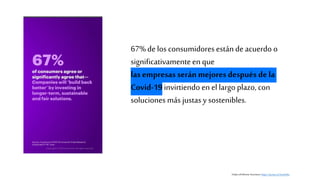 67% de los consumidores están de acuerdo o
significativamenteenque
las empresas serán mejores después de la
Covid-19 invir...