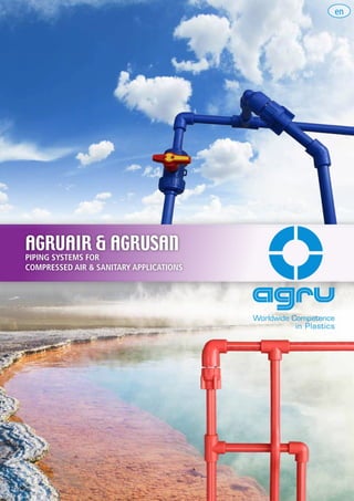 en




agruair & agrusan
Piping systems for
compressed air & sanitary applications
 