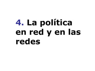 4.  La política en red y en las redes 