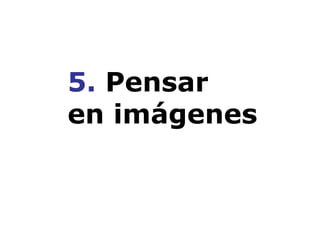 5.  Pensar  en imágenes 