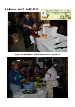 5 de Diciembre de 2010 DÍA DEL SOCIO




          Preparando la intendencia, no faltaron voluntarios ni voluntarias
 