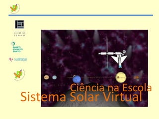 Ciência na Escola Sistema Solar Virtual 