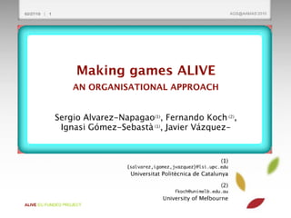 Making games ALIVE: an organisational approach