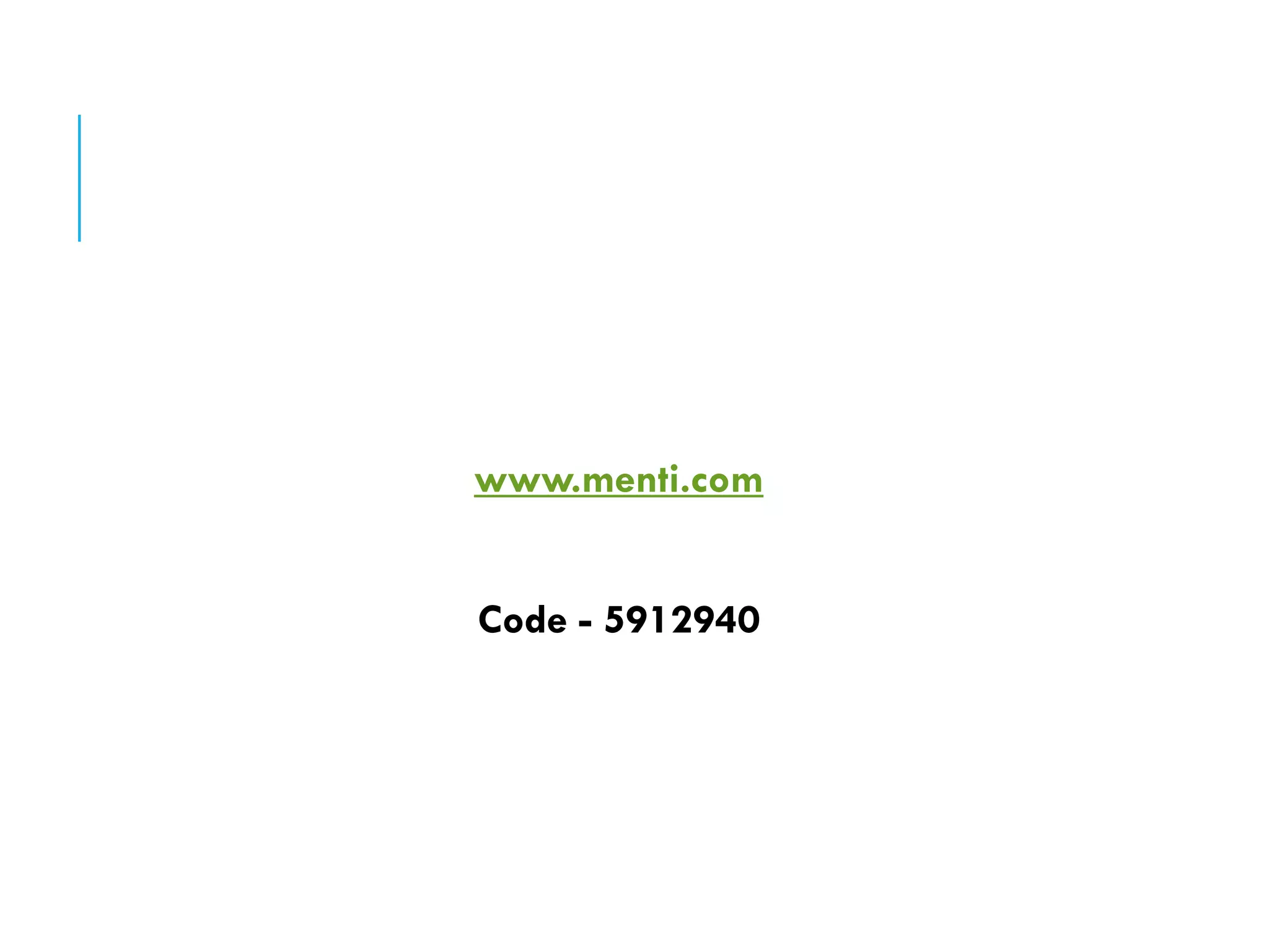 www.menti.com
Code - 5912940
 