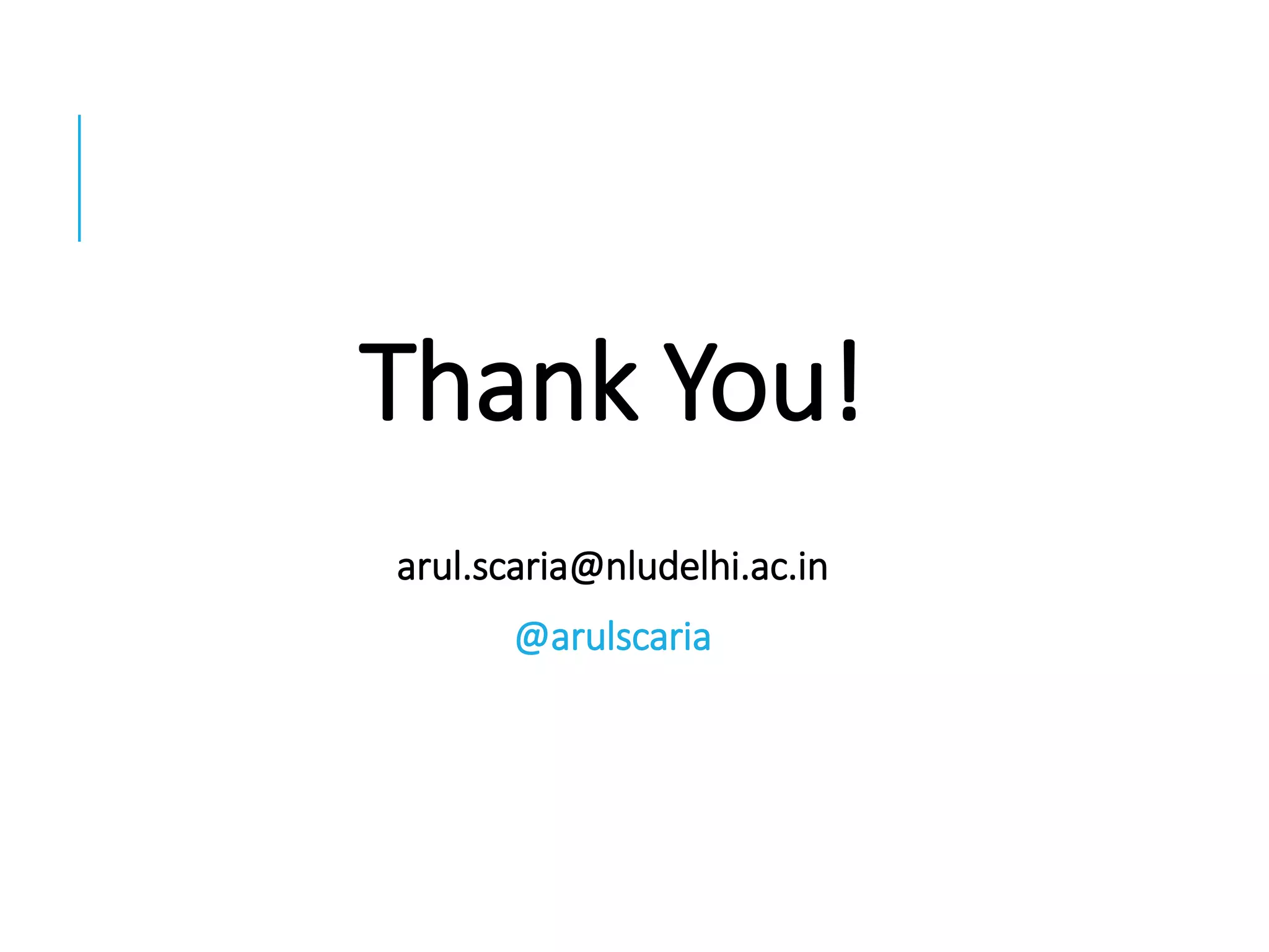 Thank You!
arul.scaria@nludelhi.ac.in
@arulscaria
 