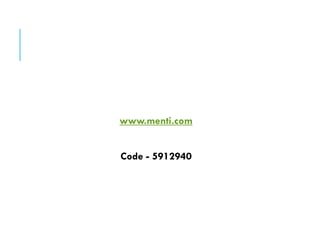 www.menti.com
Code - 5912940
 
