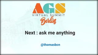 AGS Virtual Summit Berlin – Subs apps @thomasbcn © 2020
Next : ask me anything
@thomasbcn
 